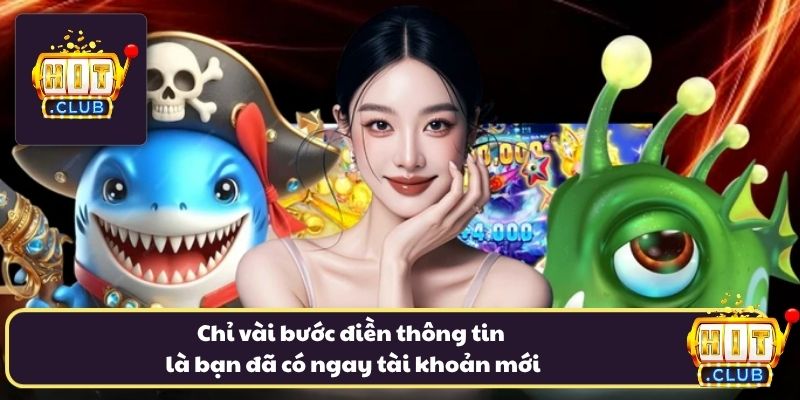 Chỉ vài bước điền thông tin là bạn đã có ngay tài khoản mới