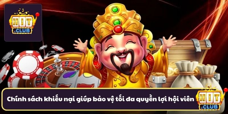 Chính sách khiếu nại giúp bảo vệ tối đa quyền lợi hội viên Chính sách khiếu nại giúp bảo vệ tối đa quyền lợi hội viên