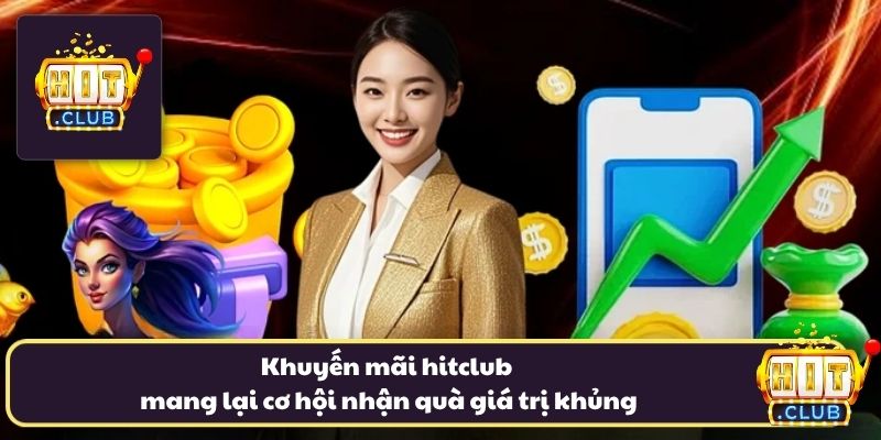 Khuyến mãi hitclub mang lại cơ hội nhận quà giá trị khủng Khuyến mãi hitclub mang lại cơ hội nhận quà giá trị khủng