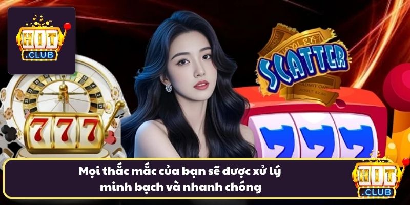 Mọi thắc mắc của bạn sẽ được xử lý minh bạch và nhanh chóng Mọi thắc mắc của bạn sẽ được xử lý minh bạch và nhanh chóng