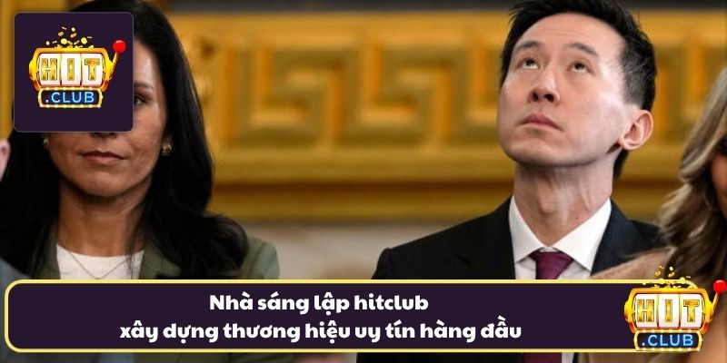 Nhà sáng lập hitclub xây dựng thương hiệu uy tín hàng đầu Nhà sáng lập hitclub xây dựng thương hiệu uy tín hàng đầu