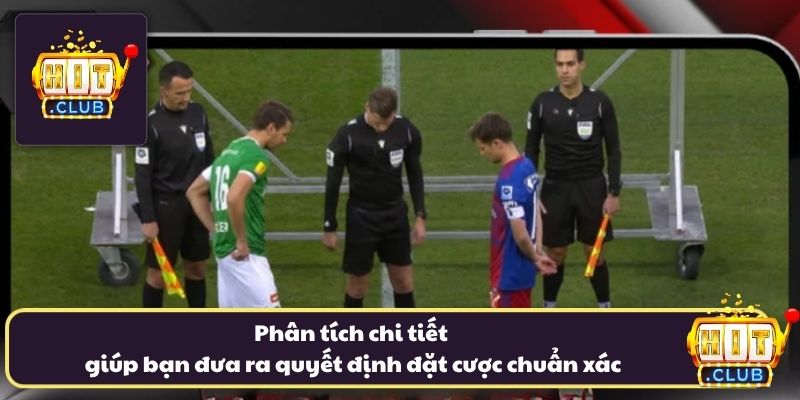 Phân tích chi tiết giúp bạn đưa ra quyết định đặt cược chuẩn xác