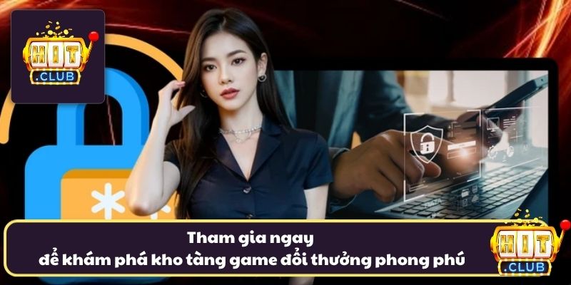 Tham gia ngay để khám phá kho tàng game đổi thưởng phong phú