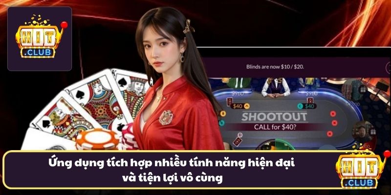 Ứng dụng tích hợp nhiều tính năng hiện đại và tiện lợi vô cùng