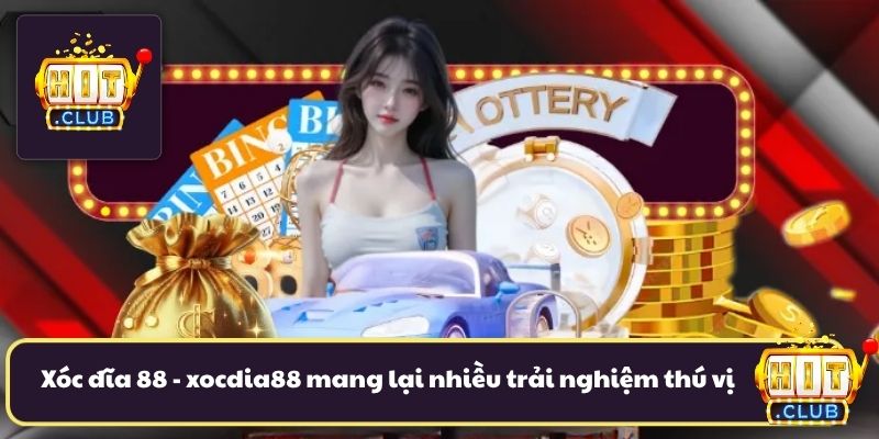 Xóc đĩa 88 - xocdia88 mang lại nhiều trải nghiệm thú vị Xóc đĩa 88 - xocdia88 mang lại nhiều trải nghiệm thú vị